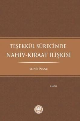 Teşekkül Sürecinde Nahiv-Kıraat İlişkisi Yonis inanç