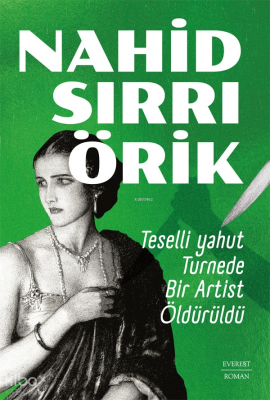 Teselli Yahut Turnede Bir Artist Öldürüldü Nahid Sırrı Örik