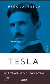 Tesla İcatlarım ve Hayatım Nikola Tesla