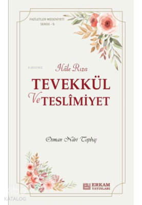 Tevekkül ve Teslimiyet;Faziletler Medeniyeti Serisi - 5 Osman Nuri Top