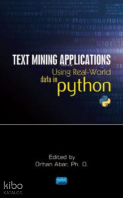 Text Mining Applications ;Using Real-World Data in Python Orhan Abar