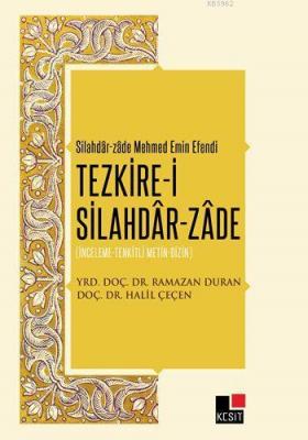 Tezkire-i Silahdâr-Zâde; İnceleme-Tenkitli Metin-Dizin Halil Çeçen