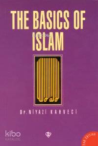 The Basics of Islam (İngilizce) Niyazi Kahveci