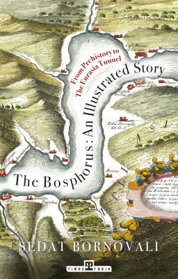 The Bosphorus: An Illustrated Story Sedat Bornovalı