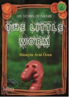 The Little Worm Hüseyin Avni Özen