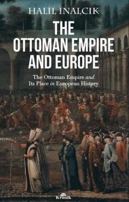 The Ottoman Empire And Europe Halil İnalcık