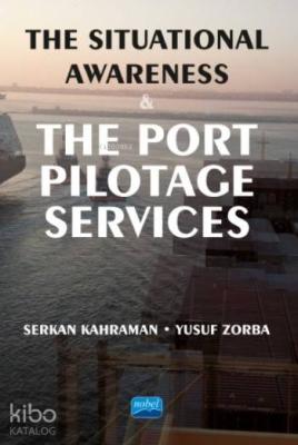 The Situational Awareness & The Port Pilotage Services Serkan Kahraman