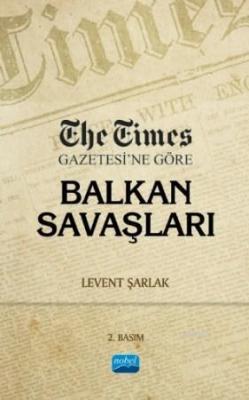 The Times Gazetesi'ne Göre Balkan Savaşları Levent Şarlak