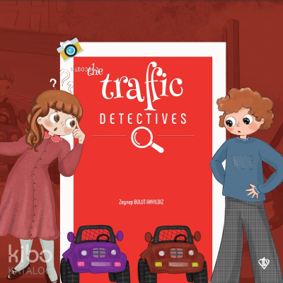 The Traffic Detectives (Trafik Dedektifleri) Zeynep Bulut Akyıldız