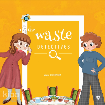 The Waste Detectives (İsraf Dedektifleri) Zeynep Bulut Akyıldız