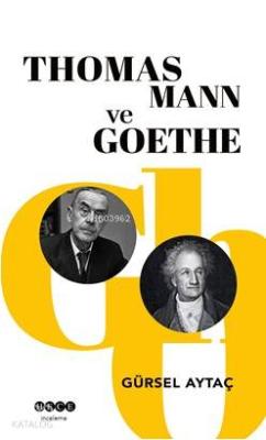 Thomas Mann ve Goethe Gürsel Aytaç