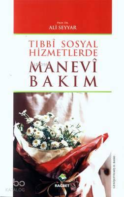 Tıbbi Sosyal Hizmetlerde Manevi Bakım Ali Seyyar