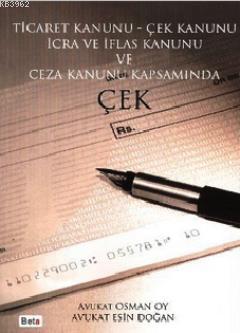 Ticaret Kanunu - Çek Kanunu İcra ve İflas Kanunu ve Ceza Kanunu Kapsam