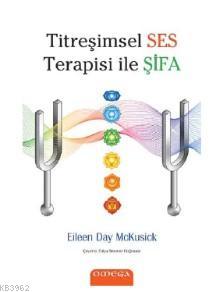 Titreşimsel Ses Terapisi ile Şifa Eileen Day McKusick