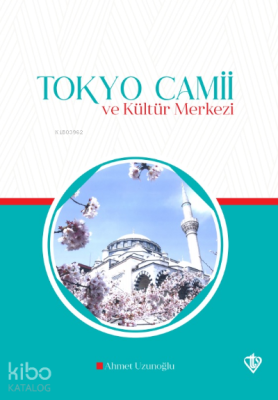 Tokyo Camii ve Kültür Merkezi Ahmet Uzunoğlu