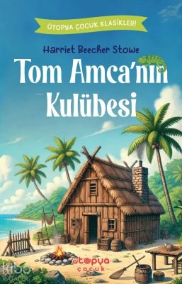 Tom Amca'nın Kulübesi Harriet Beecher Stowe