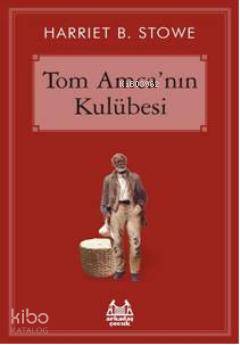 Tom Amcanın Kulübesi Harriet Beecher Stowe