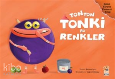 Tonton Tonki İle Renkler (Delikli Sürpriz Pencereli Kitap) Kevser Aya