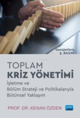 Toplam Kriz Yönetimi;İşletme ve Bölüm Strateji ve Politikalarıyla Bütü