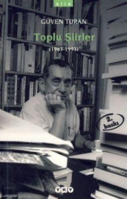 Toplu Şiirler; (1963-1993) Güven Turan