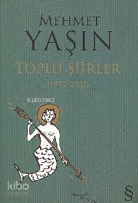 Toplu Şiirler (1977-2002) Mehmet Yaşın