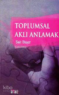 Toplumsal Aklı Anlamak Sait Başer