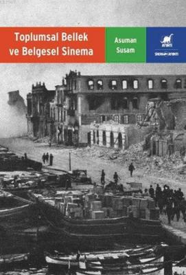 Toplumsal Bellek ve Belgesel Sinema Asuman Susam