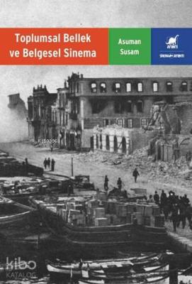 Toplumsal Bellek ve Belgesel Sinema Asuman Susam