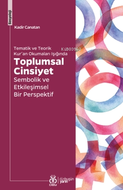 Toplumsal Cinsiyet;Sembolik ve Etkileşimsel Bir Perspektif Kadir Canat