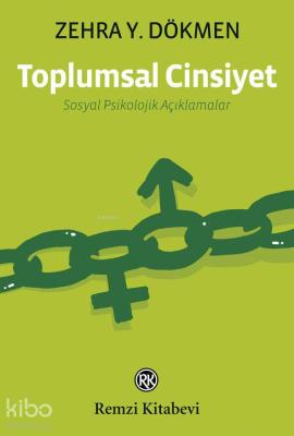 Toplumsal Cinsiyet; Sosyal Psikolojik Açıklamalar Zehra Y.dökmen