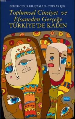 Toplumsal Cinsiyet ve Efsaneden Gerçeğe Türkiye'de Kadın Toprak Işık