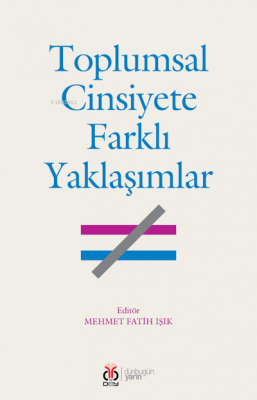 Toplumsal Cinsiyete Farklı Yaklaşımlar Mehmet Fatih Işık