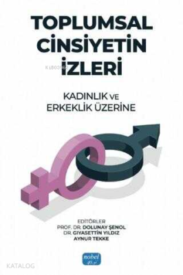 Toplumsal Cinsiyetin İzleri: Kadınlık ve Erkeklik Üzerine Dolunay Şeno