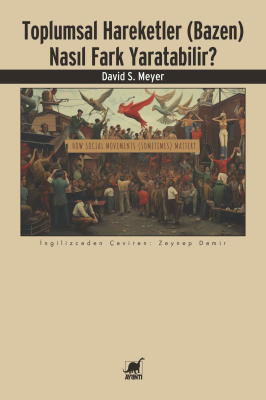 Toplumsal Hareketler (Bazen) Nasıl Fark Yaratabilir? David S. Meyer