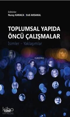 Toplumsal Yapıda Öncü Çalışmalar Nuray Karaca