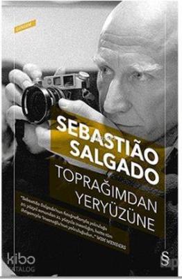 Toprağımdan Yeryüzüne Sebastiao Salgado