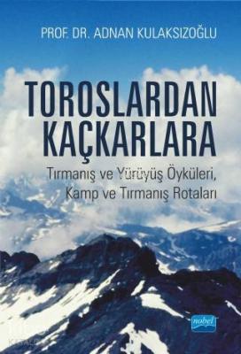 Toroslardan Kaçkarlara; Tırmanış ve Yürüyüş Öyküleri, Kamp ve Tırmanış