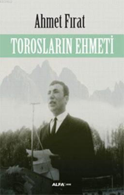 Torosların Ehmeti Ahmet Fırat