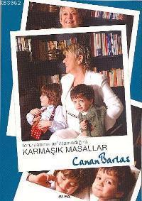 Torunlarıma Anlatamadığım Karmaşık Masallar Canan Barlas