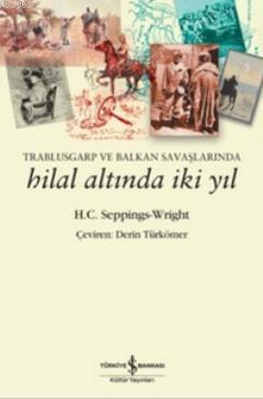 Trablusgarp ve Balkan Savaşlarında Hilal Altında İki Yıl H. C. Sepping