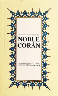 Traduccion Comendata del Noble Coran Abdel Ghani Melara Navio