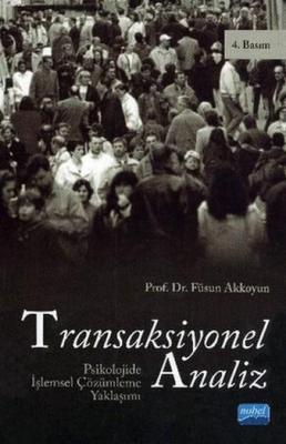 Transaksiyonel Analiz Psikolojide İşlemsel Çözümleme Yaklaşımı Füsun A