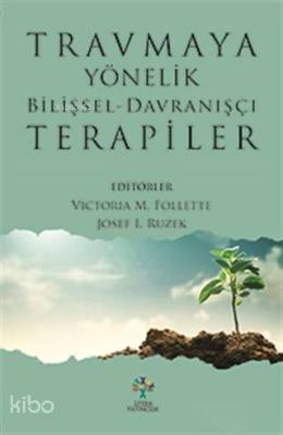 Travmaya Yönelik Bilişsel - Davranışçı Terapiler Victoria C. Follette