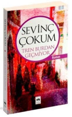 Tren Burdan Geçmiyor Sevinç Çokum