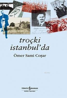 Troçki İstanbul'da Ömer Sami Coşar