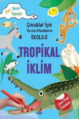 Tropikal İklim - Çocuklar İçin Yaratıcı Etkinliklerle Ekoloji Kim Myun