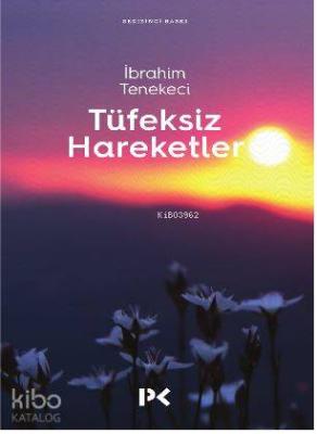 Tüfeksiz Hareketler İbrahim Tenekeci