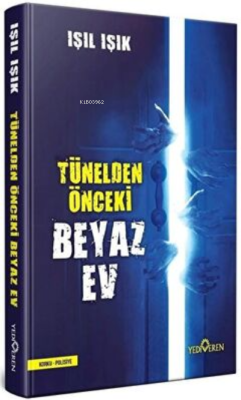 Tünelden Önce Beyaz Ev(Ciltli) Işıl Işık