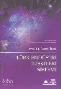 Türk Endüstri İlişkileri Sistemi Aysen Tokol