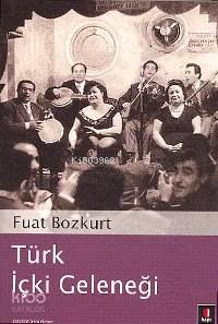 Türk İçki Geleneği Fuat Bozkurt